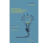 Riflessioni sul management responsabile: Riflessioni su modelli decisionali per il miglioramento della governance e della sostenibilità dell’impresa nel medio e lungo termine