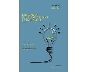 Riflessioni sul management responsabile: Riflessioni su modelli decisionali per il miglioramento della governance e della sostenibilità dell’impresa nel medio e lungo termine
