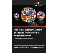 Riflessioni sul mantenimento della pace internazionale - Kelsen con Freud: Psicanalisi e diritto internazionale