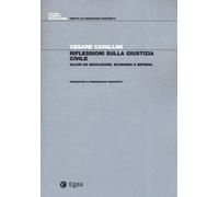 Riflessioni sulla giustizia civile. Valori ed educazione, economia e impre...