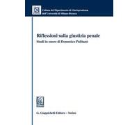 Riflessioni sulla giustizia penale. Studi in onore di Domenico Pulitanò