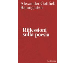 Riflessioni sulla poesia - Baumgarten Alexander Gottlieb