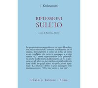 Riflessioni sull'io - Krishnamurti Jiddu