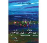 Riflesso nei pensieri. Tra poesie d'amore e fotografie. Ediz. illustrata