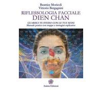 Riflessologia facciale Dien Chan. Guarisci te stesso con le tue mani. Manuale pratico con mappe e immagini esplicative
