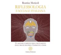 RIFLESSOLOGIA FACCIALE ITALIANA - MORICOLI BEATRICE - ANIMA EDIZIONI