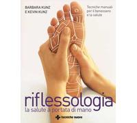 Riflessologia. Tecniche manuali per il benessere e la salute