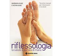 Libri Barbara Kunz / Kevin Kunz - Riflessologia. Tecniche Manuali Per Il Benesse