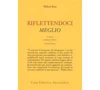 Riflettendoci meglio - Bion Wilfred R.