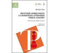 Riflettere storicamente la democrazia attraverso Marcel Gauchet