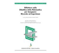 Riflettere sulla didattica della matematica per insegnare: ricerche ed esperienze