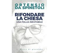 Rifondare la Chiesa. Una follia inevitabile