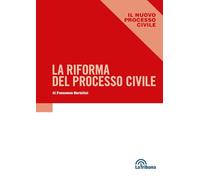LA RIFORMA DEL PROCESSO CIVILE - BARTOLINI FRANCESCO - La Tribuna