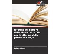 Riforma del settore della sicurezza: sfide per la riforma della polizia in Kenya