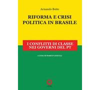 Riforma e crisi politica in Brasile. I conflitti di classe nei governi del PT