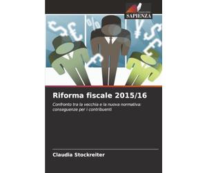 Riforma fiscale 2015/16: Confronto tra la vecchia e la nuova normativa: conseguenze per i contribuenti