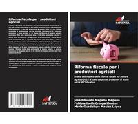 Riforma fiscale per i produttori agricoli: Analisi dell'impatto della riforma fiscale sul settore agricolo 2022: il caso dei piccoli produttori di frutta secca di Chihuahua