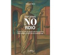 Riforma Nordio. Quello che c'è da sapere sulla separazione delle carriere e sulla riforma costituzionale