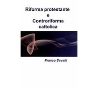 Riforma protestante e controriforma cattolica
