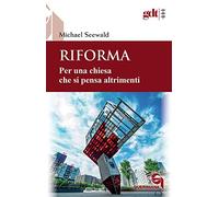 Riforma. Quando la Chiesa si pensa altrimenti