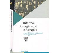 Riforma, Risorgimento e risveglio. Il protestantesimo italiano tra radici storiche e questioni contemporanee