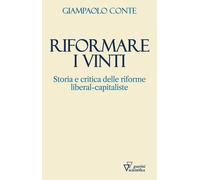 Riformare I Vinti. Storia E Critica Delle Riforme Liberal-Capitaliste - 2023