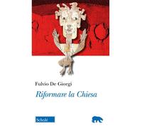 Riformare la Chiesa [Paperback] De Giorgi, Fulvio