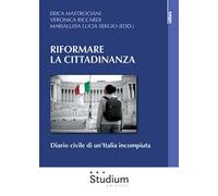 Riformare la cittadinanza. Diario civile di un’Italia incompiuta