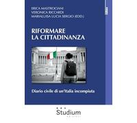 Riformare la cittadinanza. Diario civile di un’Italia incompiuta