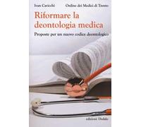 Riformare la deontologia medica. Proposte per un nuovo codice deontologico