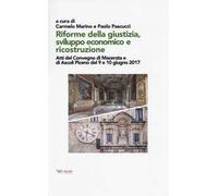 Riforme della giustizia, sviluppo economico e ricostruzione. Atti del Convegno (Macerata e Ascoli Piceno, 9-10 giugno 2019)
