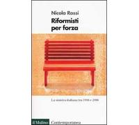 Riformisti per forza. La Sinistra italiana tra il 1996 e il 2006