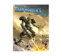 Rifts Titan Robotics - Armatura di potenza all'avanguardia, robot e intrighi aziendali | Un Sourcebook Rifts di tecnologia, spionaggio e cospirazione