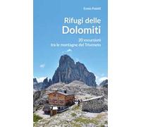 Rifugi delle Dolomiti. 20 escursioni tra le montagne del Triveneto