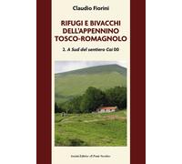Rifugi e bivacchi dell'Appennino tosco-romagnolo. A sud del sentiero CAI 00 (Vol