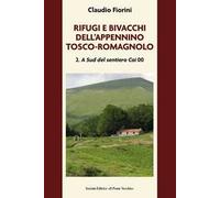 Rifugi e bivacchi dell'Appennino tosco-romagnolo. Vol. 2: A sud del sentiero CAI 00