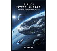 Rifugi Interplanetari: Il Futuro della vita nello spazio