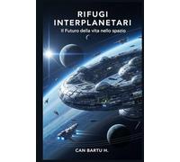 Rifugi Interplanetari: Il Futuro della vita nello spazio