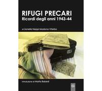 Rifugi precari. Ricordi degli anni 1943-44
