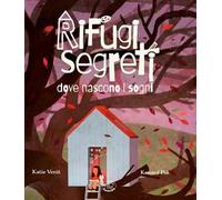 Rifugi segreti dove nascono i sogni. Ediz. illustrata