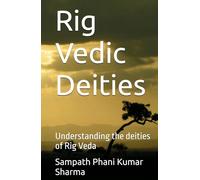 Rig Vedic Deities: Understanding the deities of Rig Veda