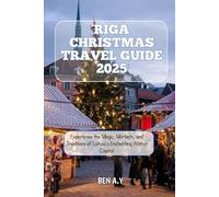 Riga Christmas Travel Guide 2025: Experience the Magic, Markets, and Traditions of Latvia’s Enchanting Winter Capital