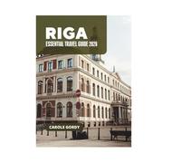 RIGA ESSENTIAL TRAVEL GUIDE 2026