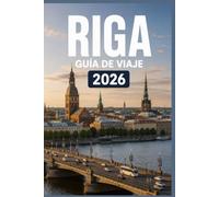RIGA GUÍA DE VIAJE 2026: Explora de forma más inteligente, vive experiencias más profundas.