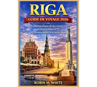 RIGA GUIDE DE VOYAGE 2026: De la vieille ville aux escapades côtières : Un guide pratique de la culture, de la gastronomie et des incontournables de la capitale lettone
