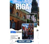 RIGA GUIDE DE VOYAGE 2026: Explorez les activités de plein air, les trésors cachés, les principales attractions et les excursions d'une journée à Riga pour les voyageurs aventureux