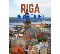 Riga Reiseführer 2025-2026: Entdecken Sie die bestgehüteten Geheimnisse der Ostsee mit Expertentipps und kuratierten Reiserouten