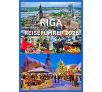 RIGA REISEFÜHRER 2026: Ein vollständiger Reisebegleiter für Riga