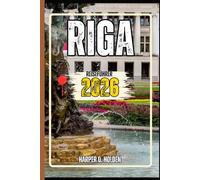 RIGA REISEFÜHRER: Eine Erlebnisreise von berühmten Sehenswürdigkeiten und verborgenen Schätzen bis hin zu Kulturen, Küchen, Abenteuern und mehr