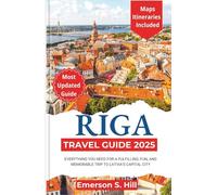 Riga Travel Guide 2025: Everything You Need for a Fulfilling, Fun, and Memorable Trip to Latvia’s Capital City